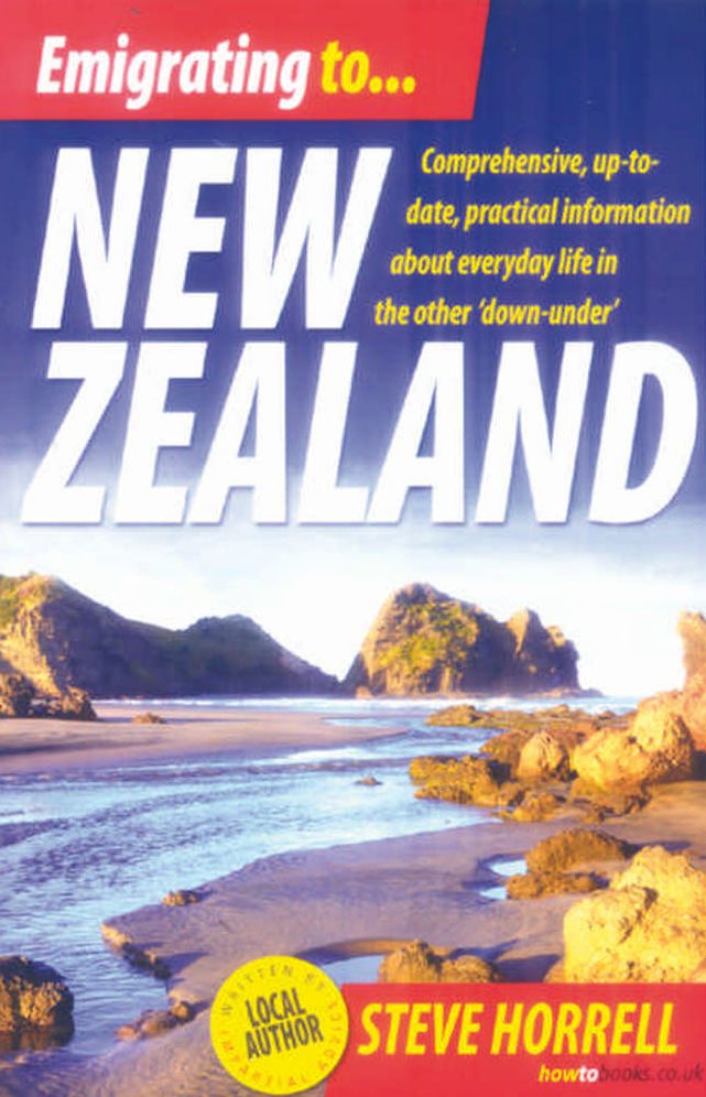Emigrating to New Zealand: Comprehensive, Up-to-Date, Practical Information about Everyday Life in the Other 'Down-Under'