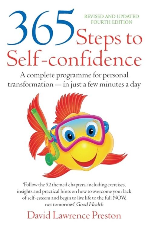 365 Steps to Self-Confidence, 4th Edition: A Complete Programme for Personal Transformation - In Just a Few Minutes a Day