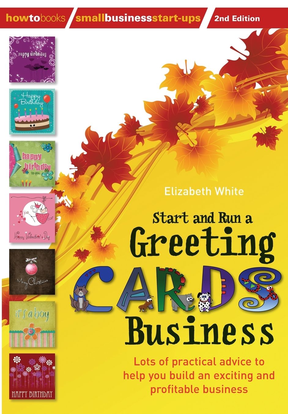 Start and Run a Greeting Cards Business, 2nd Edition: Lots of Practical Advice to Help You Build an Exciting and Profitable Business