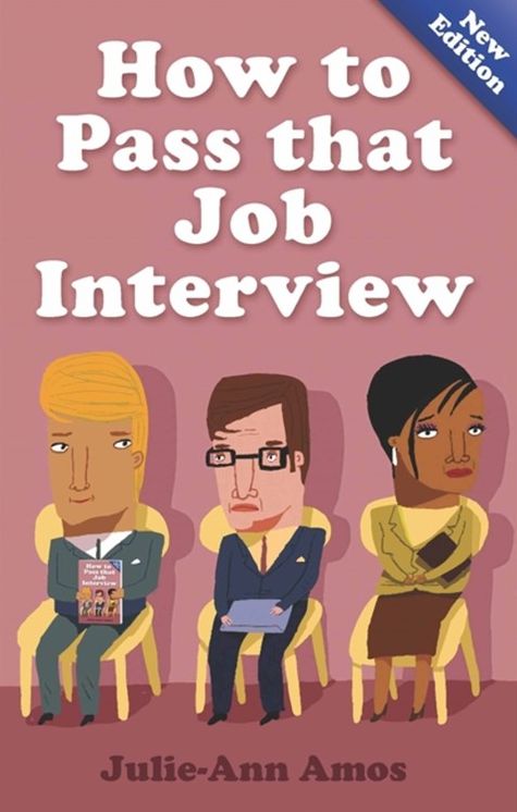 How To Pass That Job Interview, 5th Edition: Specific advice for beginners on how the world of the interv