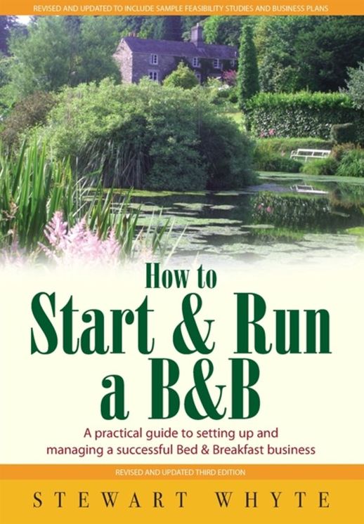 How to Start & Run A B&B: A Practical Guide to Setting Up and Managing a Successful Bed and Breakfast Business