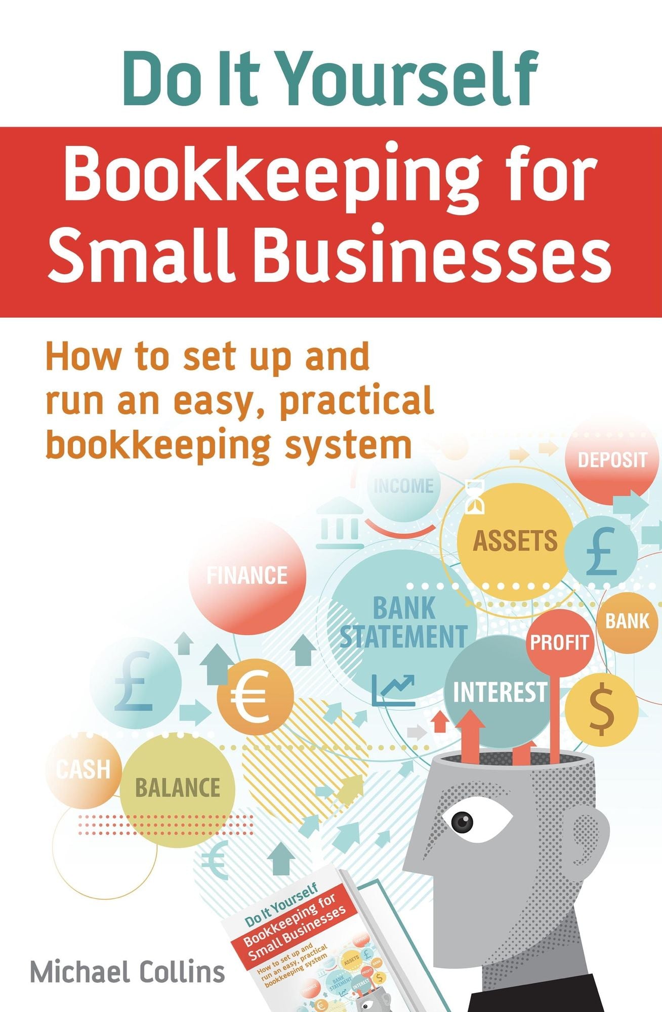 Do It Yourself BookKeeping for Small Businesses: How to set up and run an easy, practical bookkeeping system