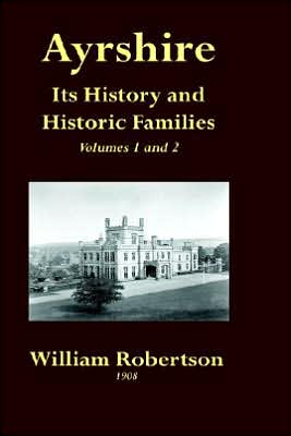Ayrshire - Its History And Historic Families