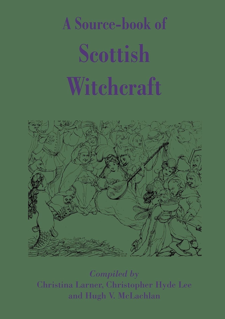 Source-Book Of Scottish Witchcraft, A