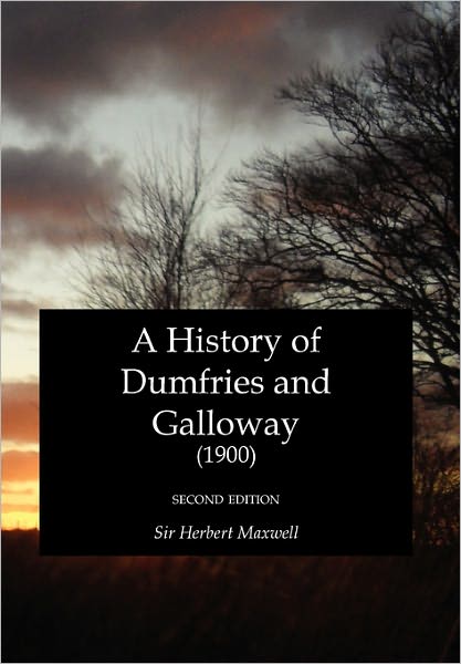 History Of Dumfries And Galloway (1900), A