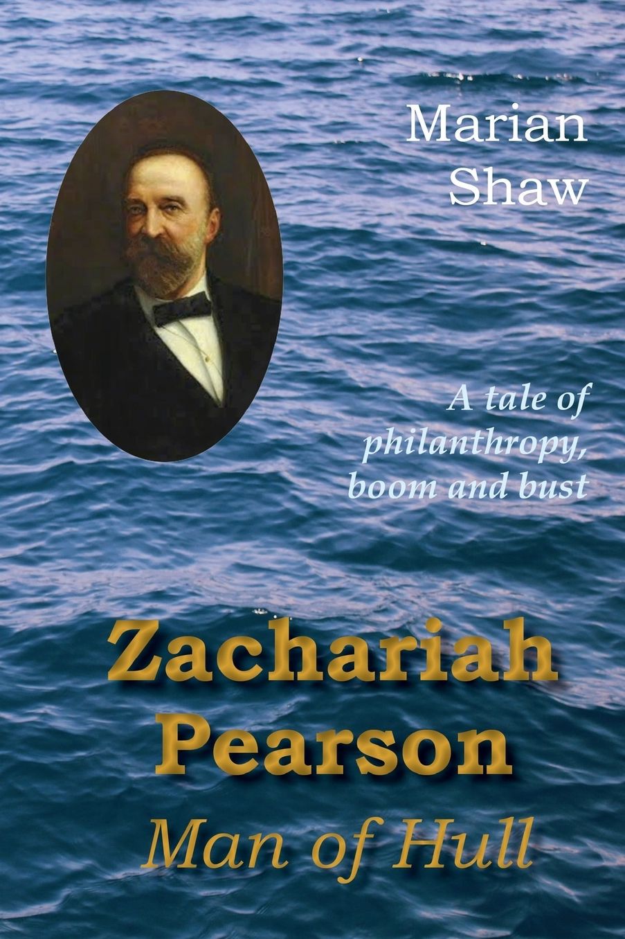 Zachariah Pearson: Man of Hull: A Tale of Philanthropy, Boom and Bust