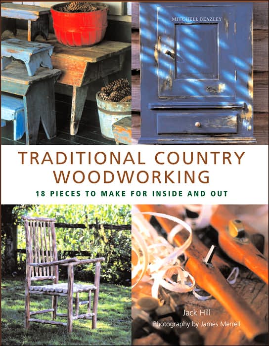 Traditional Country Woodworking: 18 Pieces to Make for Inside and Out