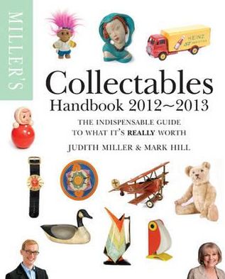 Miller's Collectables Handbook 2012-2013. Judith Miller and Mark Hill