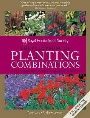 Rhs Encyclopedia of Planting Combinations: Over 4000 Achievable Planting Schemes. Tony Lord