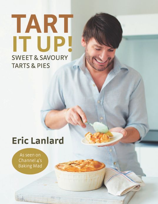 Tart It Up!: Sweet and Savoury Tarts and Pies