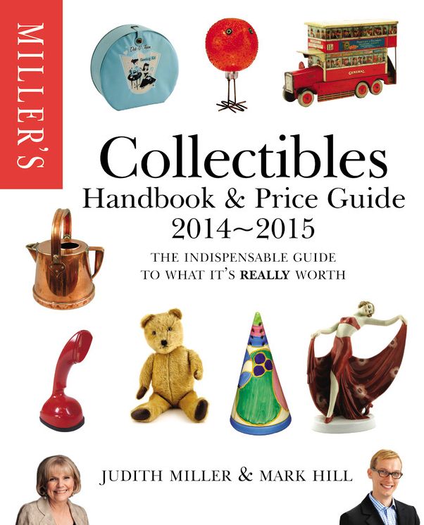 Miller's Collectibles Handbook 2014-2015: The Indispensable Guide to What It's Really Worth!