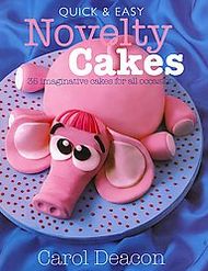 Quick & Easy Novelty Cakes: 35 Imaginative Cakes for All Occasions