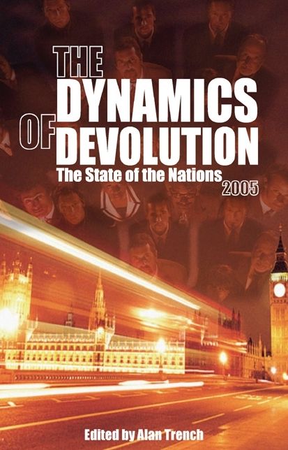 The Dynamics of Devolution: The State of the Nations 2005