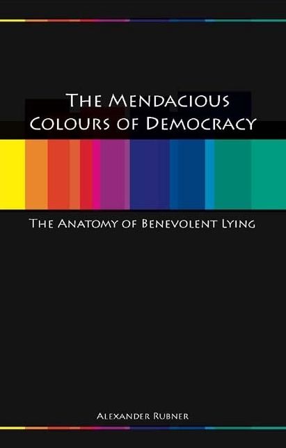 The Mendacious Colours of Democrary: An Anatomy of Benevolent Lying