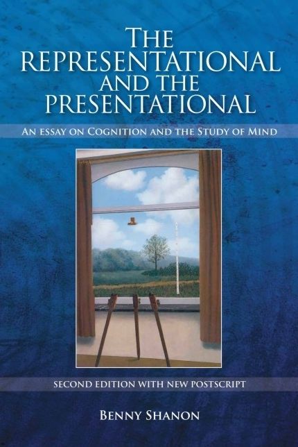 The Representational and the Presentational: An Essay on Cognition and the Study of Mind