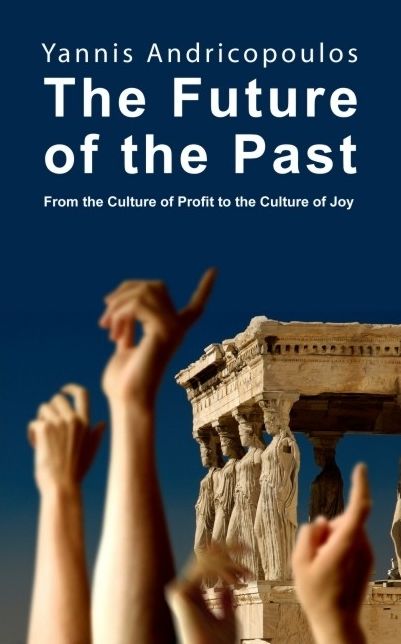 The Future of the Past: From the Culture of Profit to the Culture of Joy