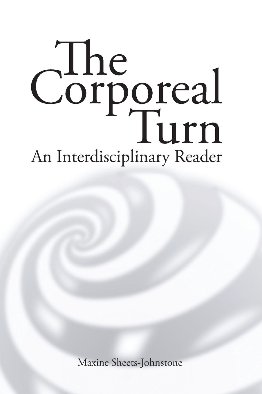 The Corporeal Turn: An Interdisciplinary Reader