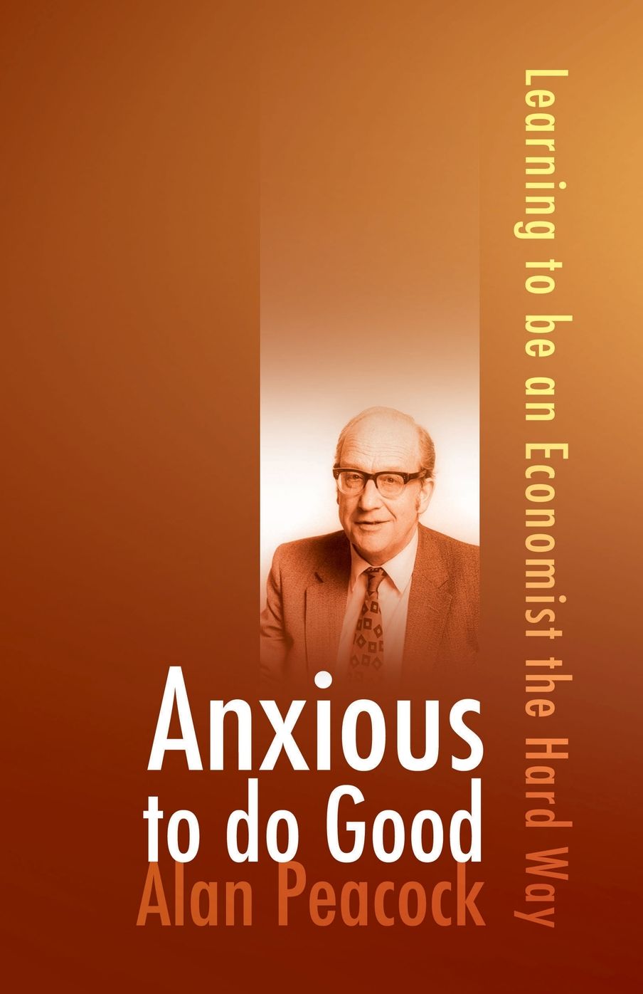 Anxious to Do Good: Learning to Be an Economist the Hard Way