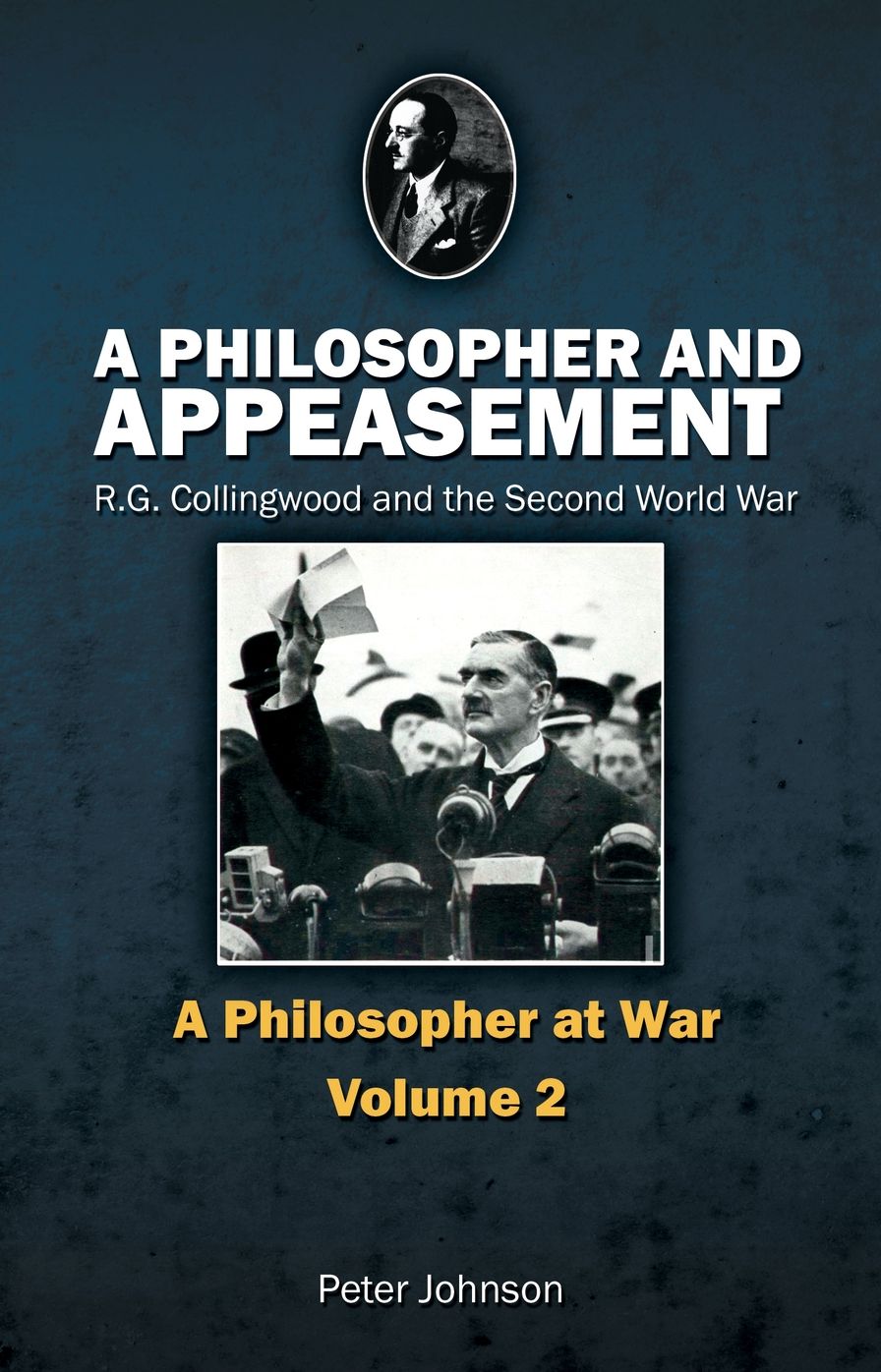 A Philosopher and Appeasement: R.G. Collingwood and the Second World War