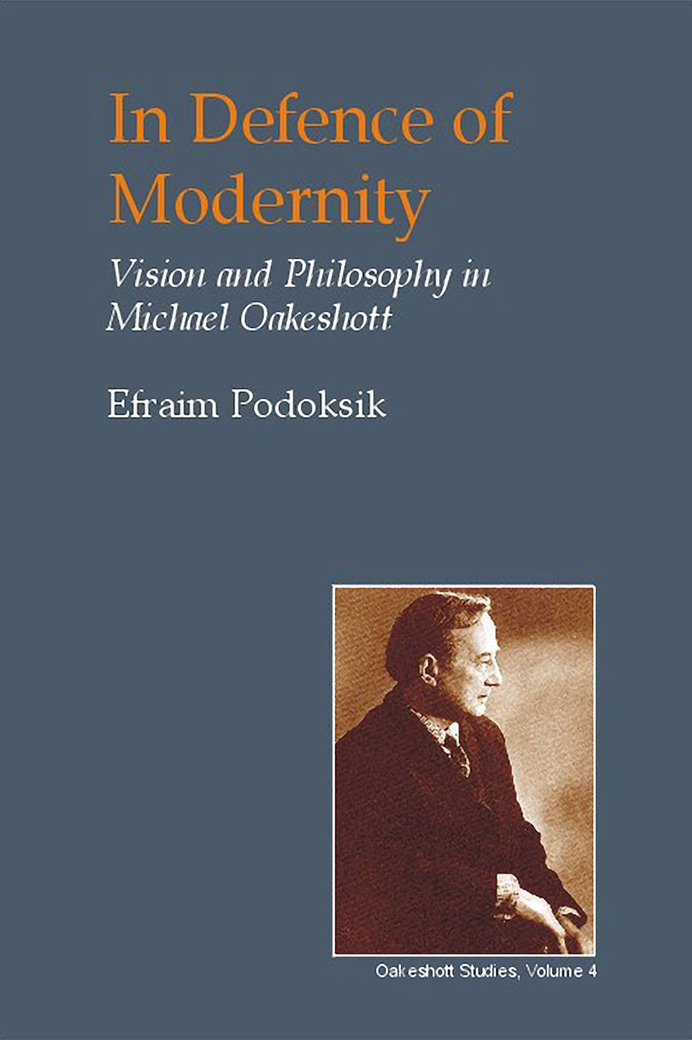 In Defence of Modernity: Vision and Philosophy in Michael Oakeshott