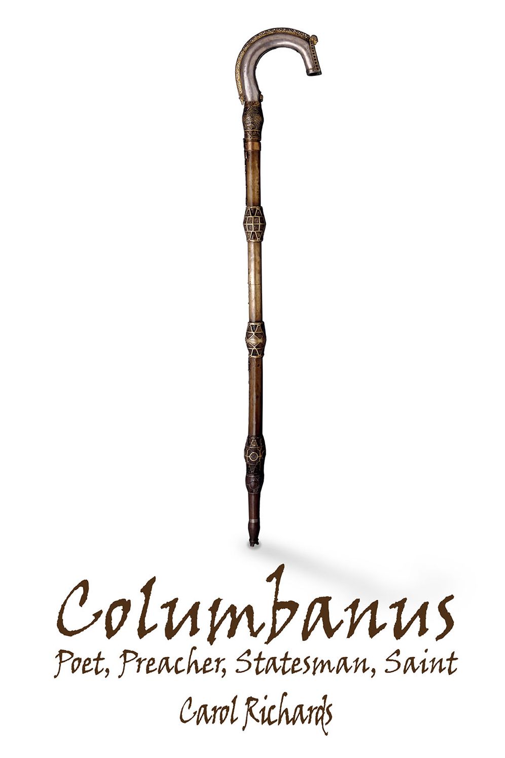 Columbanus: Poet, Preacher, Statesman, Saint