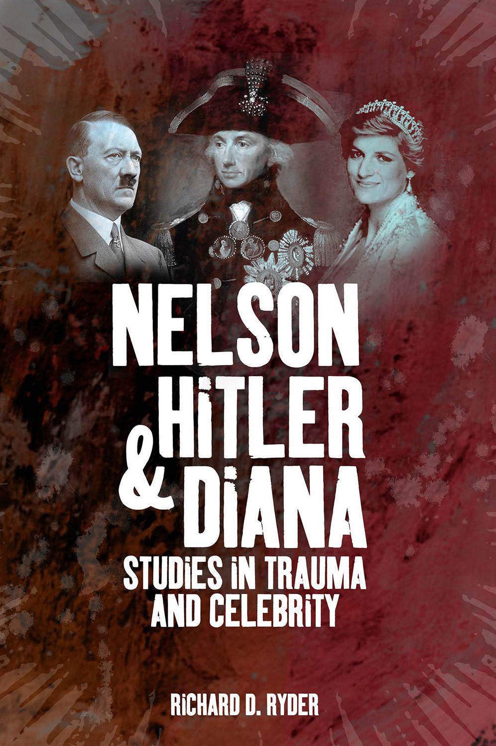 Nelson, Hitler and Diana: Studies in Trauma and Celebrity