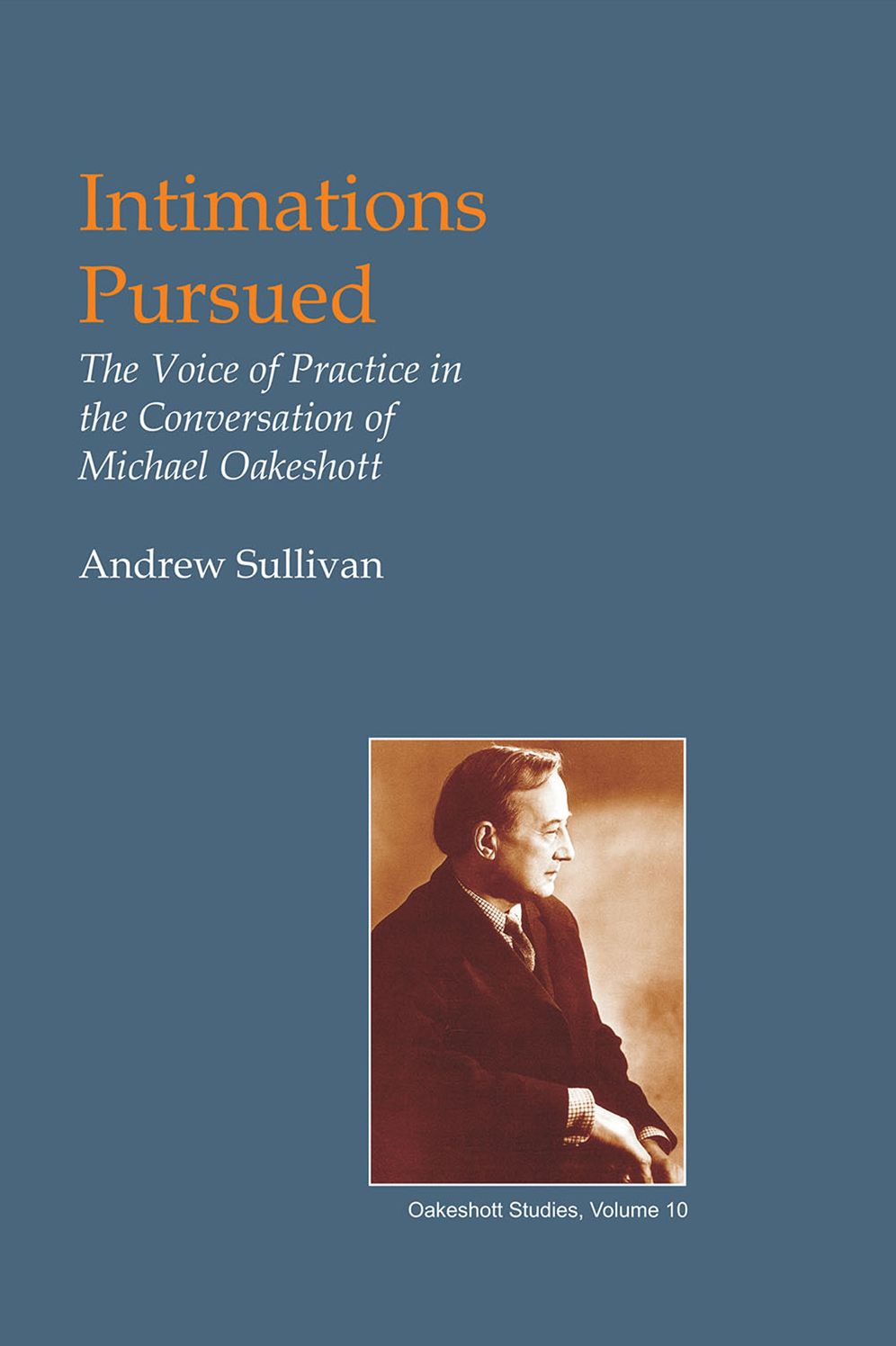 Intimations Pursued: The Voice of Practice in the Conversation of Michael Oakeshott