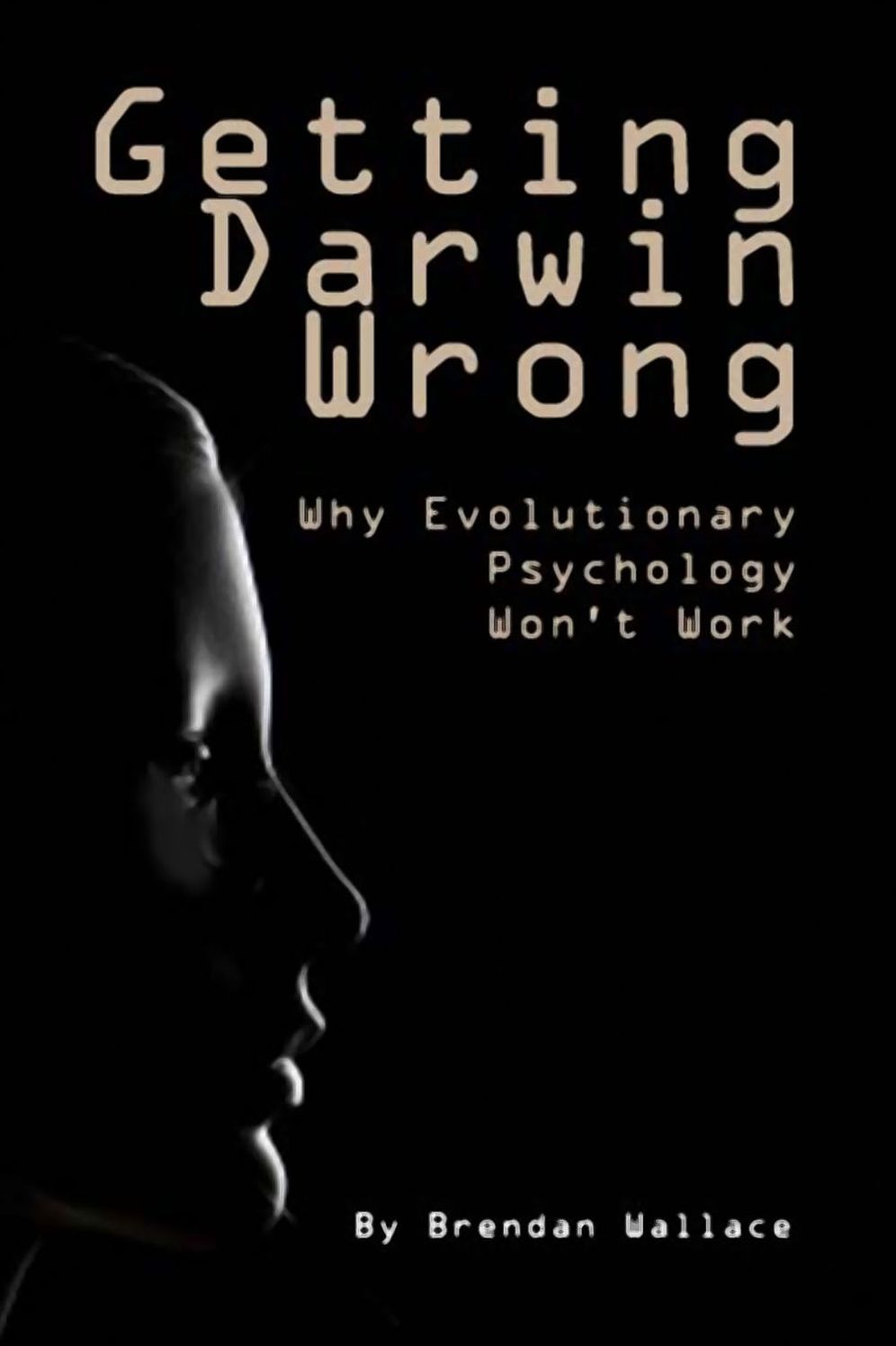 Getting Darwin Wrong: Why Evolutionary Psychology Won't Work