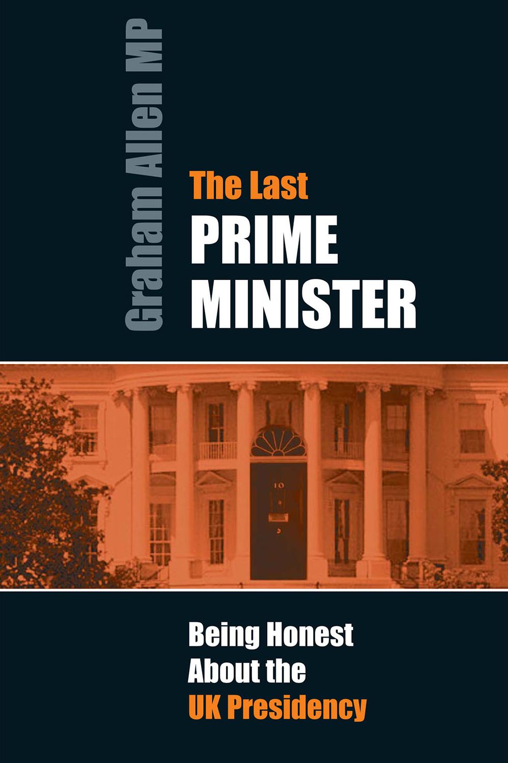 The Last Prime Minister: Being Honest About the UK Presidency