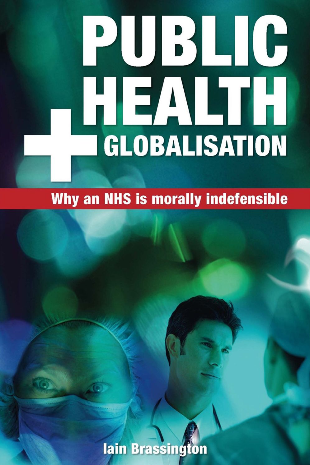 Public Health and Globalisation: Why a National Health Service is Morally Indefensible
