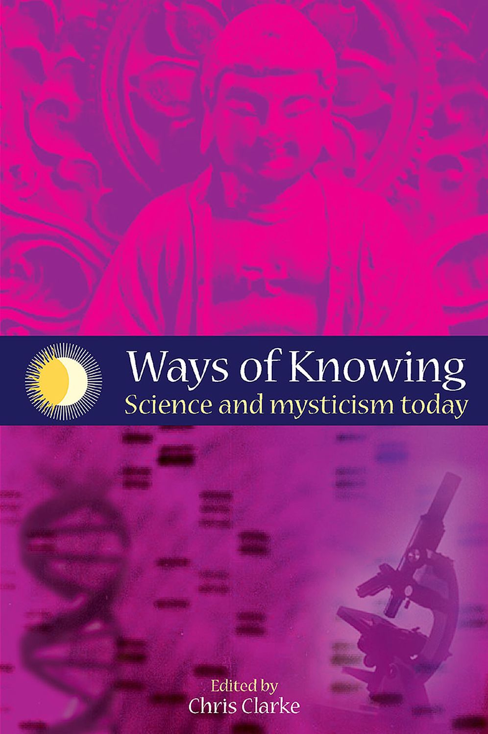 Ways of Knowing: Science and Mysticism Today