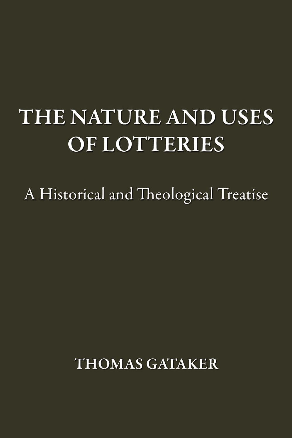 The Nature and Uses of Lotteries: A Historical and Theological Treatise