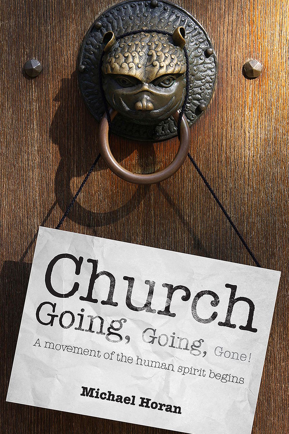 Church-going, Going, Gone!: A Movement of the Human Spirit Begins