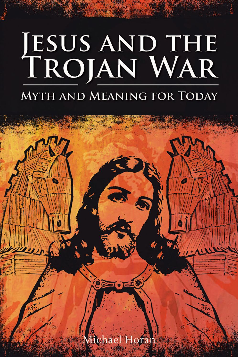 Jesus and the Trojan War: Myth and Meaning for Today