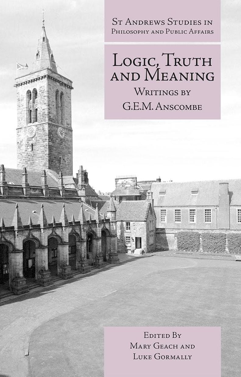 Logic, Truth and Meaning: Writings of G.E.M. Anscombe