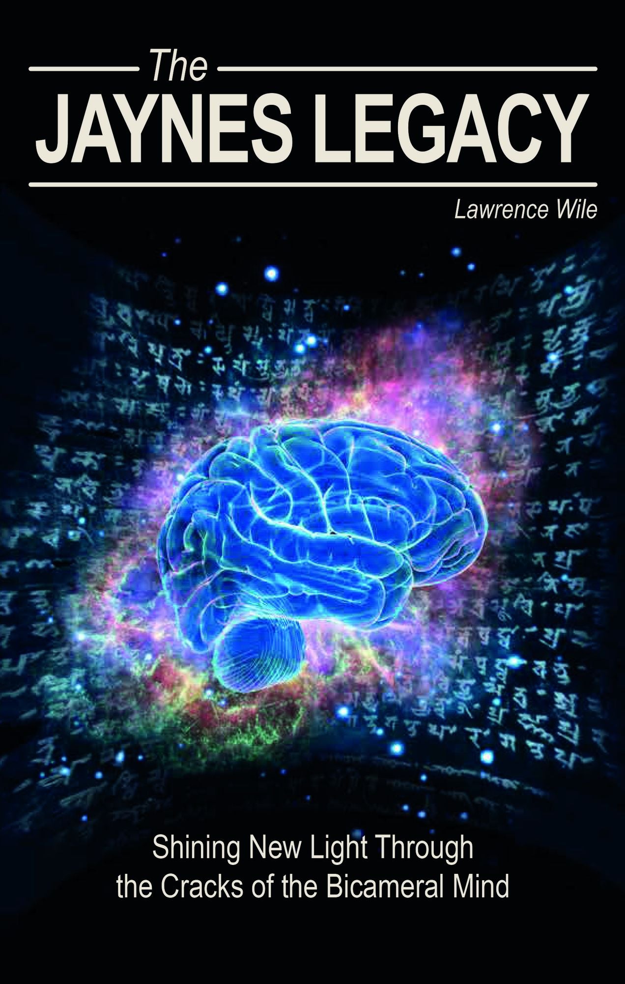 The Jaynes Legacy: Shining New Light Through the Cracks of the Bicameral Mind