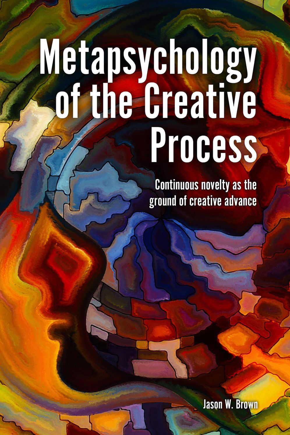 Metapsychology of the Creative Process: Continuous Novelty as the Ground of Creative Advance