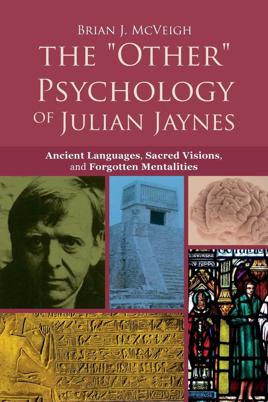 The 'Other' Psychology of Julian Jaynes: Ancient Languages, Sacred Visions, and Forgotten Mentalities