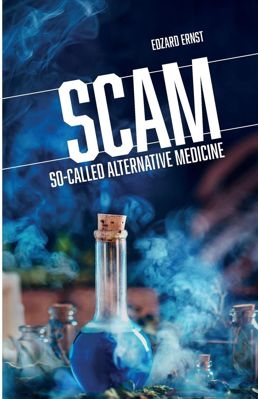 SCAM: So-Called Alternative Medicine