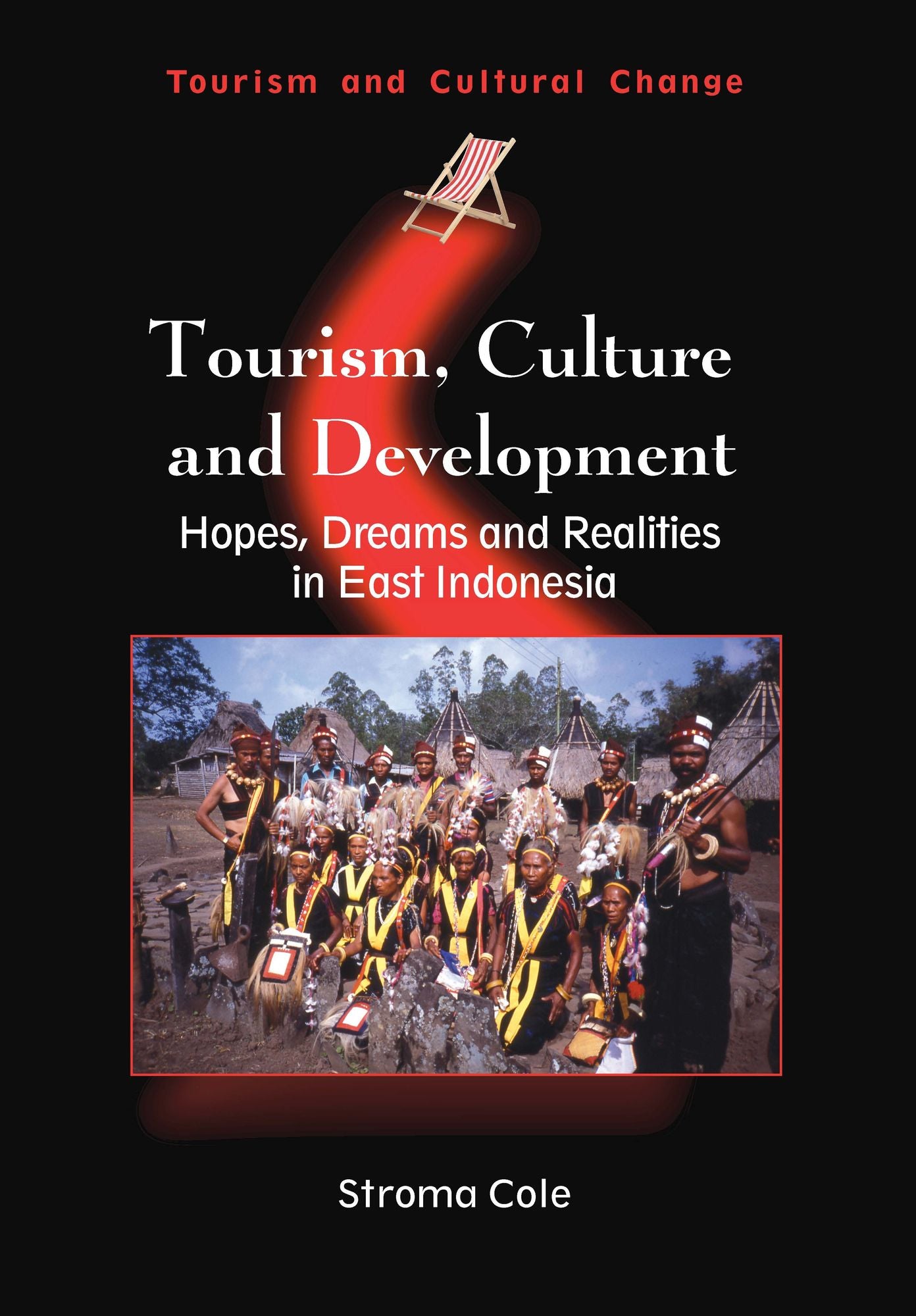 Tourism, Culture and Development: Hopes, Dreams and Realities in East Indonesia