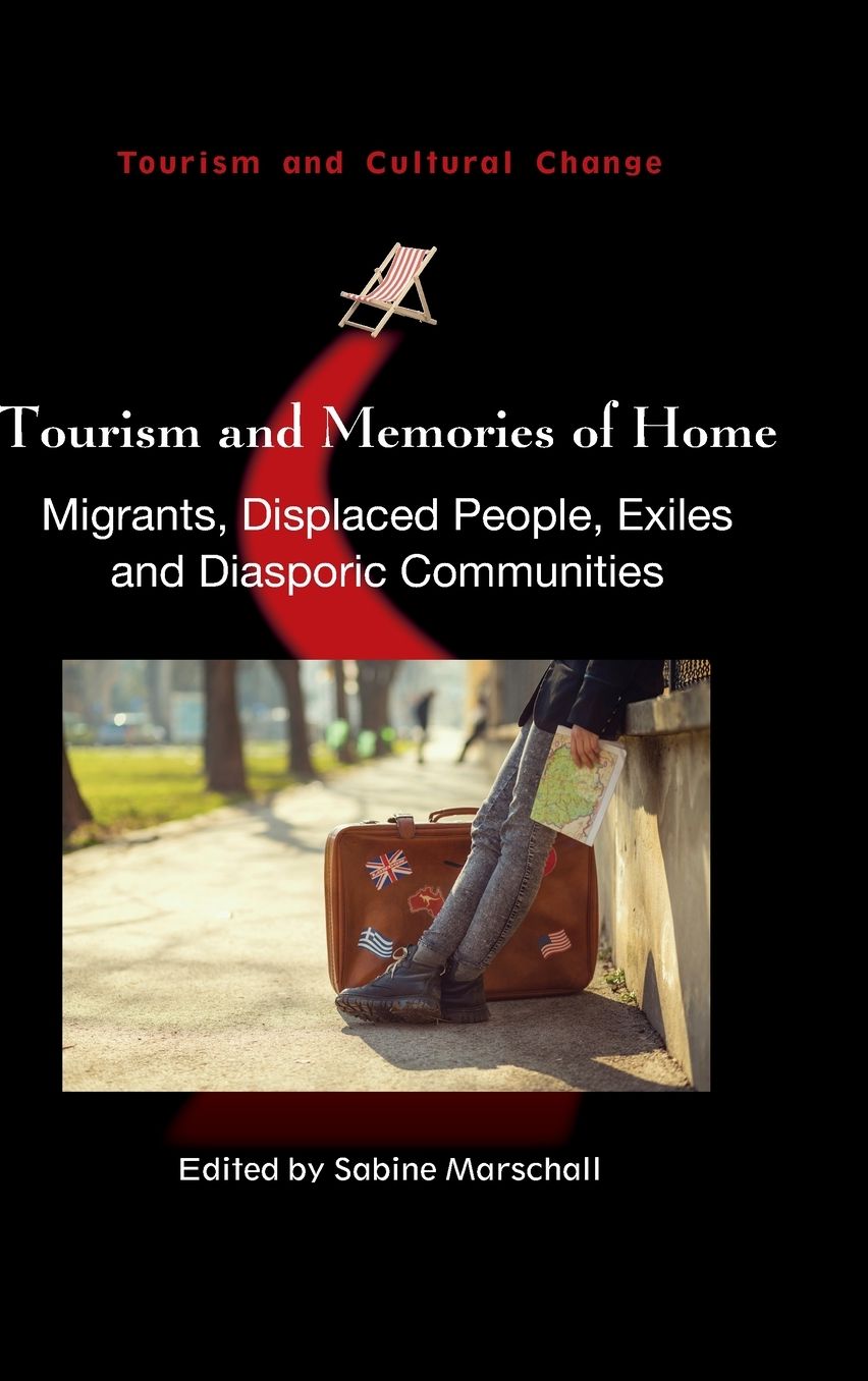 Tourism and Memories of Home: Migrants, Displaced People, Exiles and Diasporic Communities