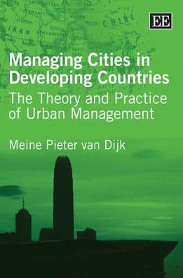 Managing Cities in Developing Countries: The Theory and Practice of Urban Management