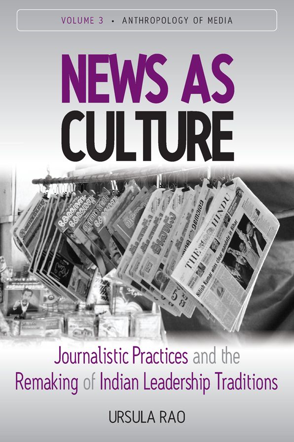 News as Culture: Journalistic Practices and the Remaking of Indian Leadership Traditions