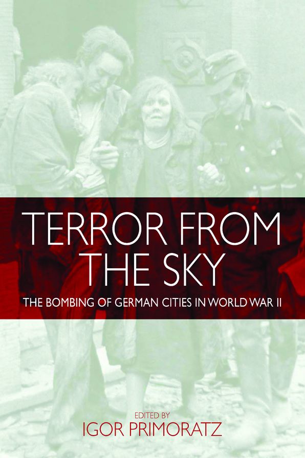 Terror From the Sky: The Bombing of German Cities in World War II