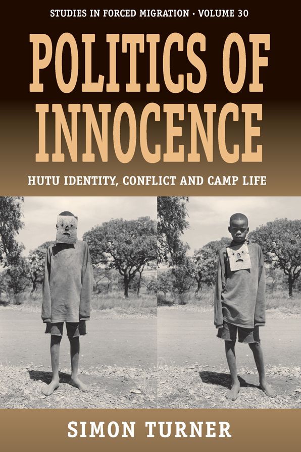 Politics of Innocence: Hutu Identity, Conflict and Camp Life