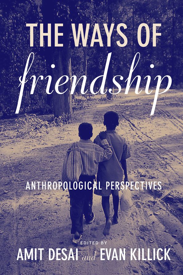 The Ways of Friendship: Anthropological Perspectives