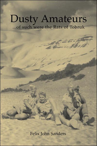 Dusty Amateurs: Of such were the Rats of Tobruk