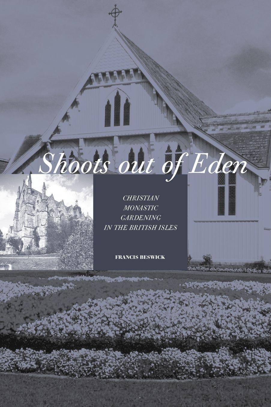 Shoots Out Of Eden - Christian Monastic Gardening In The British Isles