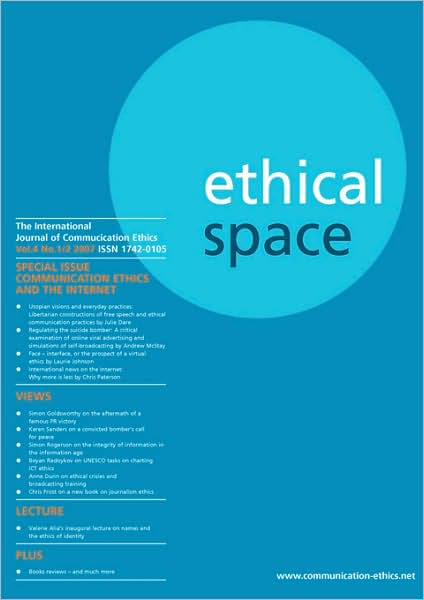 Ethical Space: The International Journal of Communication Ethics - Vol. 4 No. 1/2 2007