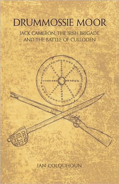 Drummossie Moor - Jack Cameron, The Irish Brigade And The Battle Of Culloden